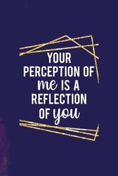 Your Perception Of Me Is A Reflection Of You: All Purpose 6x9 Blank Lined Notebook Journal Way Better Than A Card Trendy Unique Gift Purple Quartz Judgment