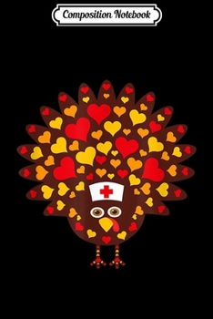 Composition Notebook: Nurse Turkey Hearts Thanksgiving Scrubs Tops Women  Journal/Notebook Blank Lined Ruled 6x9 100 Pages