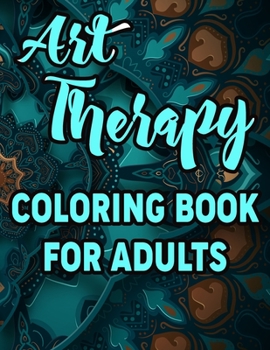Art Therapy Coloring Book for Adults: Amazing Patterns An Adult Coloring Book with Fun, Easy, and Relaxing Coloring Pages