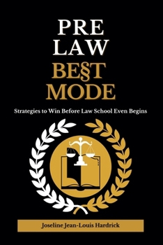 Pre Law Best Mode Strategies to Win Before Law School Even Begins