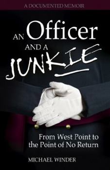 Paperback An Officer and a Junkie: From West Point to the Point of No Return Book