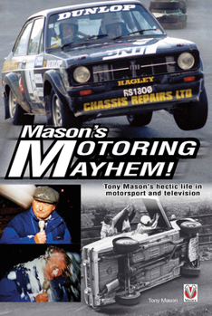 Hardcover Mason's Motoring Mayhem!: Tony Mason's Hectic Life in Motorsport and Television Book