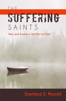 Paperback The Suffering Saints: Pain and Sorrow in the Plan of God Book