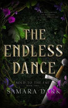Paperback The Endless Dance: A Fae Fantasy Romance (Sold to the Fae) Book