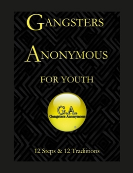 Paperback Gangsters Anonymous 12 Steps and 12 Traditions for Youth Book
