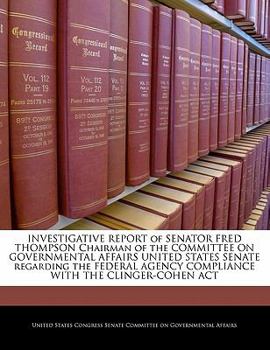 Paperback Investigative Report of Senator Fred Thompson Chairman of the Committee on Governmental Affairs United States Senate Regarding the Federal Agency Comp Book