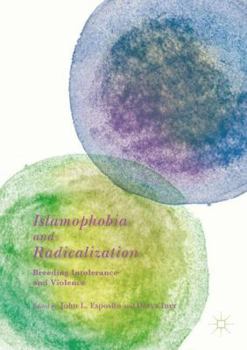 Paperback Islamophobia and Radicalization: Breeding Intolerance and Violence Book