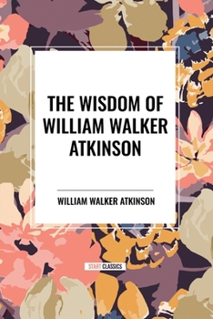 Paperback The Wisdom of William Walker Atkinson Book