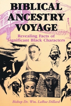 Paperback Biblical Ancestry Voyage: Revealing Facts of Significant Black Characters Book