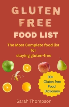 Paperback Gluten Free Food List: The most Complete food list for staying gluten free with 99+ gluten free food dictionary Book