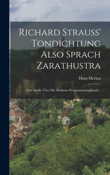 Hardcover Richard Strauss' Tondichtung Also Sprach Zarathustra: Eine Studie Über Die Moderne Programmsymphonie... [German] Book