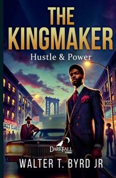 Paperback The Kingmaker: Hustle & Power Book