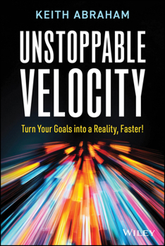 Paperback Unstoppable Velocity: Turn Your Goals Into a Reality, Faster! Book