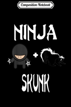 Composition Notebook: Ninja SKUNK SKUNK Ninja  Journal/Notebook Blank Lined Ruled 6x9 100 Pages