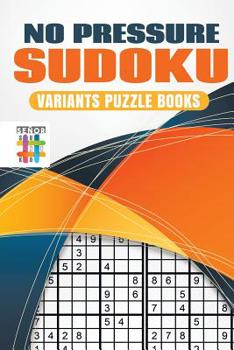 Paperback No Pressure Sudoku Variants Puzzle Books Book