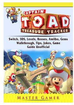 Paperback Captain Toad Treasure Tracker, Switch, 3DS, Levels, Bosses, Amiibo, Gems, Walkthrough, Tips, Jokes, Game Guide Unofficial Book