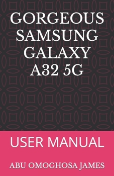 Gorgeous Samsung Galaxy A32 5g: User Manual