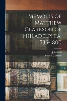 Paperback Memoirs of Matthew Clarkson of Philadelphia, 1735-1800 Book