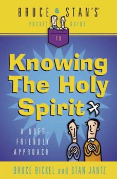 Bruce & Stan's Pocket Guide to Knowing the Holy Spirit: A User-Friendly Approach (Bruce & Stan's Pocket Guides)