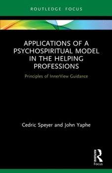 Paperback Applications of a Psychospiritual Model in the Helping Professions: Principles of InnerView Guidance Book