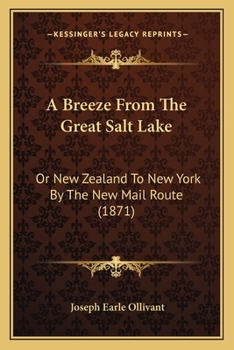 Paperback A Breeze From The Great Salt Lake: Or New Zealand To New York By The New Mail Route (1871) Book