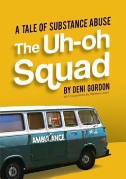 Paperback The Uh-oh Squad: A Tale of Substance Abuse Book