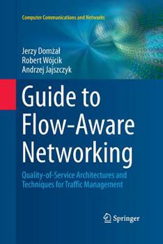 Paperback Guide to Flow-Aware Networking: Quality-Of-Service Architectures and Techniques for Traffic Management Book