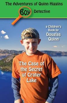 Paperback The Adventures of Quinn Higgins: Boy Detective: The Case of the Secret of Crater Lake Book