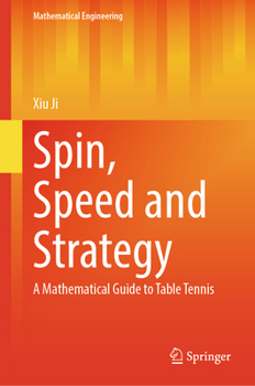 Hardcover Spin, Speed and Strategy: A Mathematical Guide to Table Tennis Book