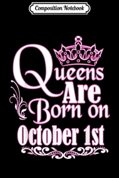 Composition Notebook: Queens Are Born On October 1st Funny Birthday  Journal/Notebook Blank Lined Ruled 6x9 100 Pages
