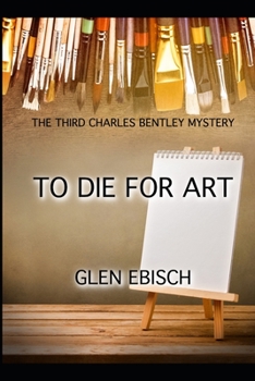 Paperback To Die for Art: The Third Charles Bentley Mystery Book