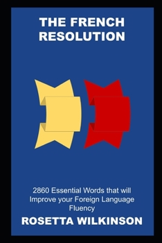 Paperback The French Resolution: 2860 Essential Words that will Improve your Foreign Language Fluency Book