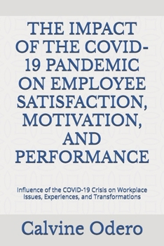 Paperback The Impact of the Covid-19 Pandemic on Employee Satisfaction, Motivation, and Performance: Influence of the COVID-19 Crisis on Workplace Issues, Exper Book