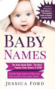 Paperback Baby Names: The Baby Name Bible - The Most Popular Baby Names of 2018! Includes Baby Names for Boys and Girls as well as the Lates Book