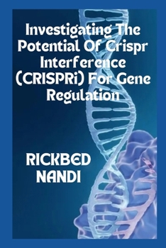 Paperback Investigating The Potential Of Crispr Interference (CRISPRi) For Gene Regulation: Book 6 Book