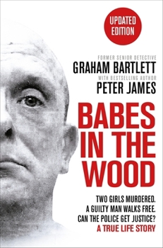 Paperback Babes in the Wood: Two girls murdered. A guilty man walks free. Can the police get justice? Book