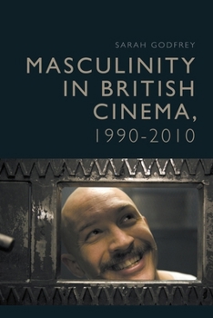 Hardcover Masculinity in British Cinema, 1990-2010 Book