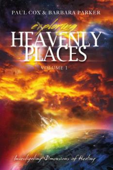 Paperback Exploring Heavenly Places - Volume 1 - Investigating Dimensions of Healing Book