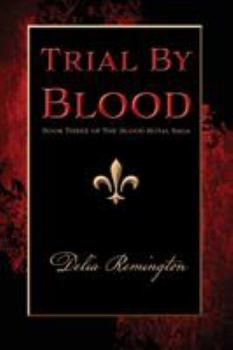 Paperback Trial By Blood: Book Three of The Blood Royal Saga Book
