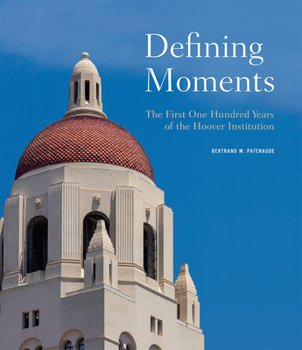 Hardcover Defining Moments: The First One Hundred Years of the Hoover Institution Book