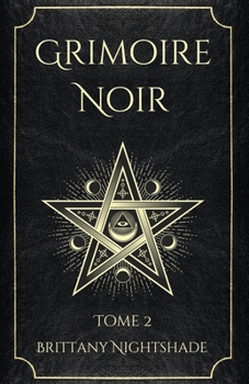 Grimoire Noir Tome 2: Sorts de pouvoir, d'amour et de destruction (French Edition)