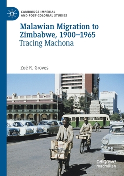 Paperback Malawian Migration to Zimbabwe, 1900-1965: Tracing Machona Book
