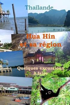 Paperback Thailande: Hua Hin et sa région: Quelques excursions à faire [French] Book