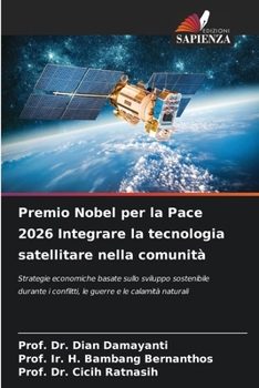 Premio Nobel per la Pace 2026 Integrare la tecnologia satellitare nella comunità (Italian Edition)