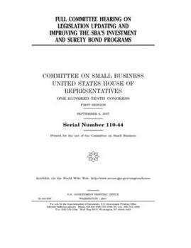 Full committee hearing on legislation updating and improving the SBA’s investment and surety bond programs