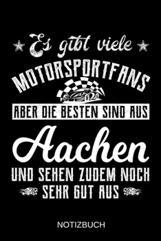 Es gibt viele Motorsportfans aber die besten sind aus Aachen und sehen zudem noch sehr gut aus: A5 Notizbuch | Liniert 120 Seiten | ... | Muttertag | Namenstag (German Edition)