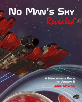 Paperback No Man's Sky Revealed: A Newcomer's Guide to Version 6 Book