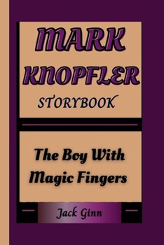 MARK KNOPFLER STORYBOOK: The Boy With Magic Fingers