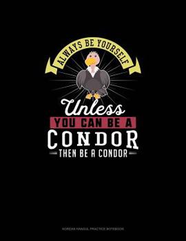 Paperback Always Be Yourself Unless You Can Be A Condor Then Be A Condor: 6 Columns Columnar Pad Book