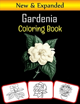 Paperback Gardenia Coloring Book: Color and learn with fun. Gardenia pictures, coloring and learning book with fun for kids (60 Pages, at least 30 Garde Book